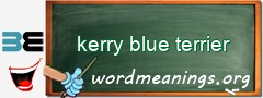 WordMeaning blackboard for kerry blue terrier